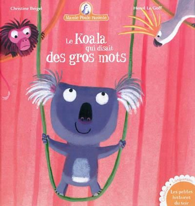 Mamie Poule raconte (10) : Le koala qui disait des gros mots