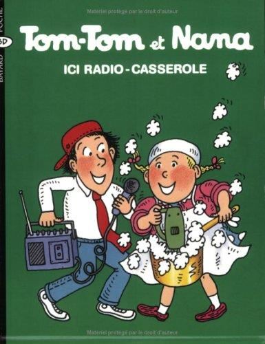 Tom-Tom et Nana T.11 : Ici Radio-Casserole